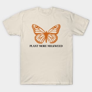 Plant More Milkweed Monarch Butterfly T-Shirt